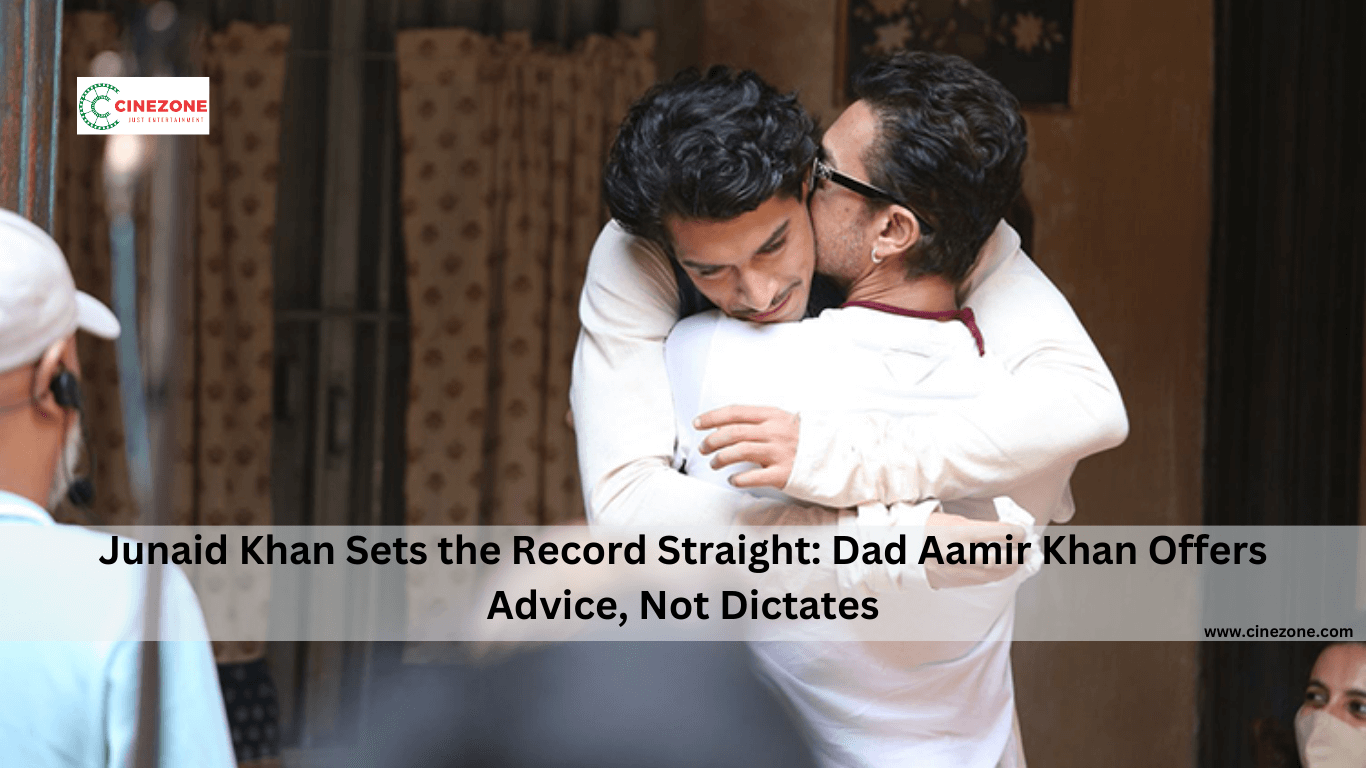 Junaid Khan Sets the Record Straight: Dad Aamir Khan Offers Advice, Not Dictates