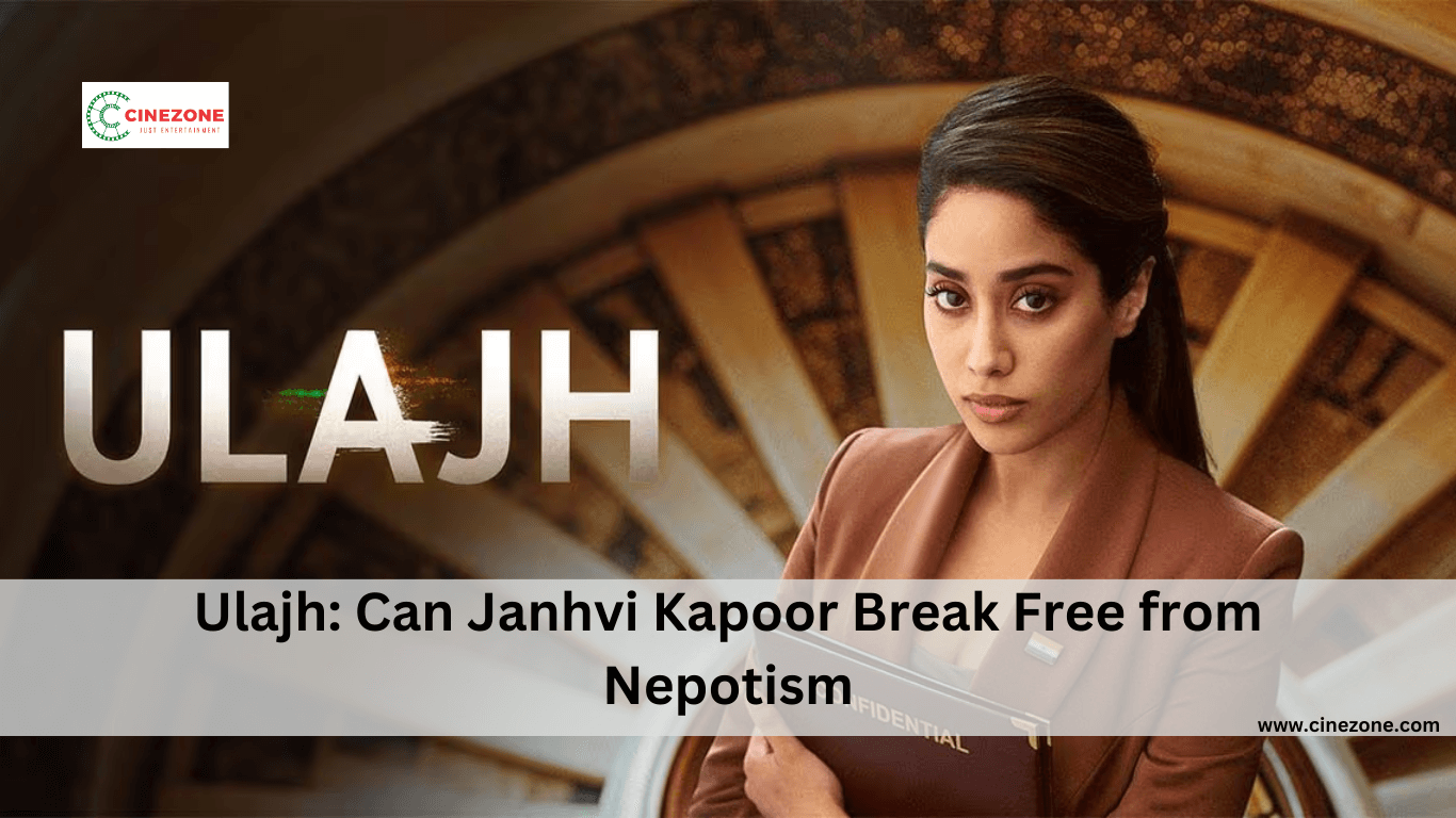 Ulajh: Can Janhvi Kapoor Break Free from Nepotism