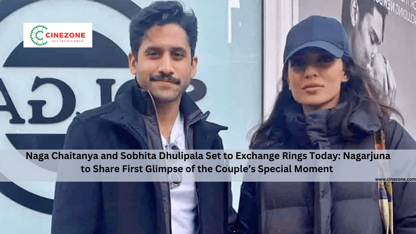 Naga Chaitanya and Sobhita Dhulipala Set to Exchange Rings Today: Nagarjuna to Share First Glimpse of the Couple’s Special Moment 2