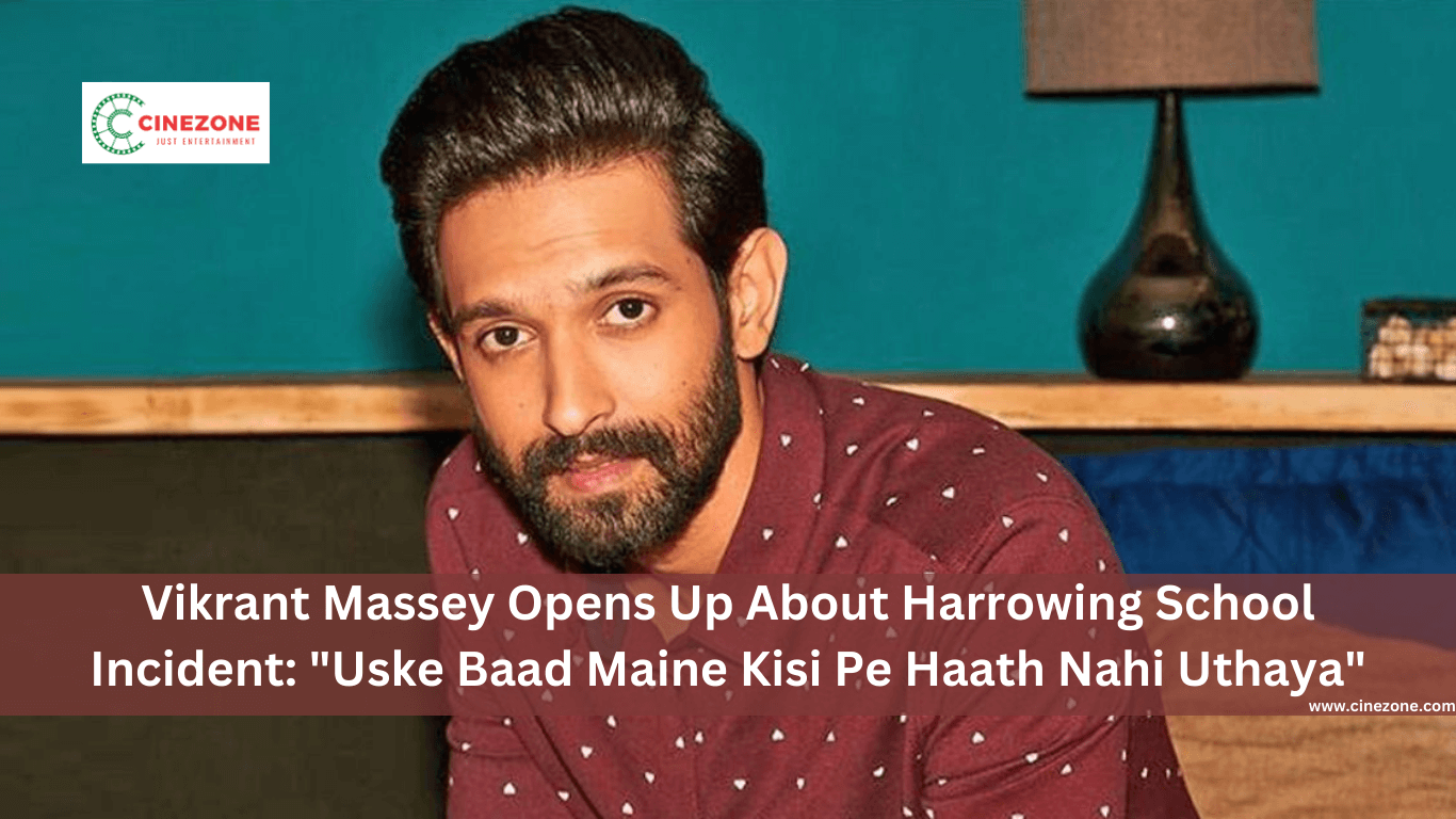 Vikrant Massey Opens Up About Harrowing School Incident: “Uske Baad Maine Kisi Pe Haath Nahi Uthaya”6