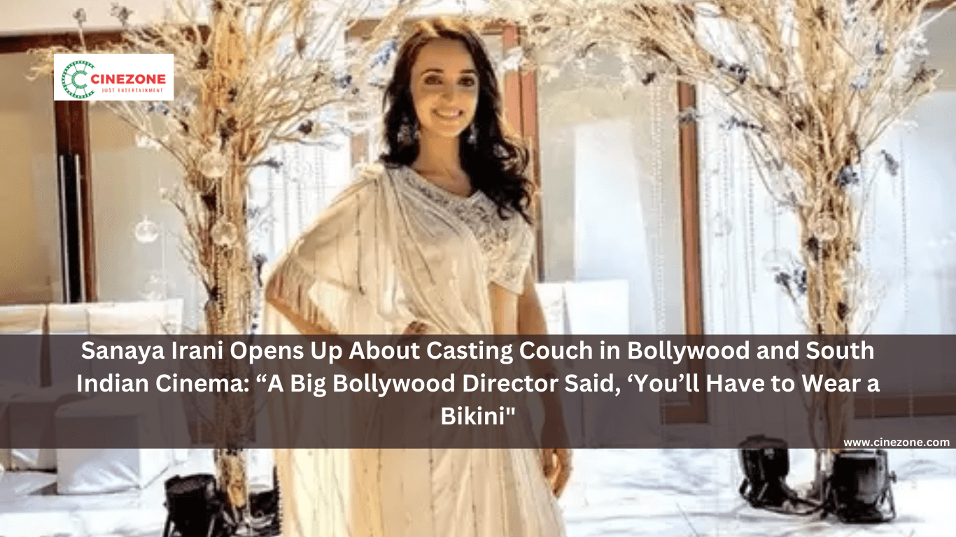 Sanaya Irani Opens Up About Casting Couch in Bollywood and South Indian Cinema: “A Big Bollywood Director Said, ‘You’ll Have to Wear a Bikini”5